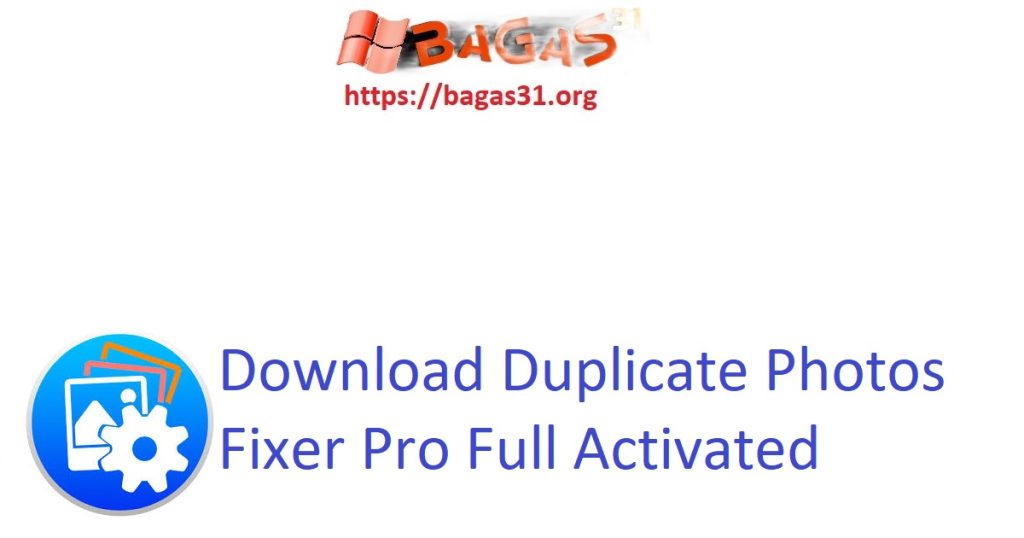 Download Duplicate Photos Fixer Pro Full Activated