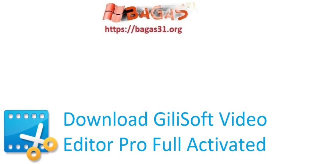 Download GiliSoft Video Editor Pro Full Activated