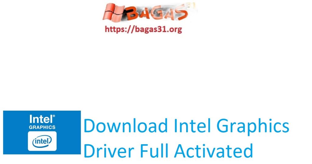 Download Intel Graphics Driver Full Activated