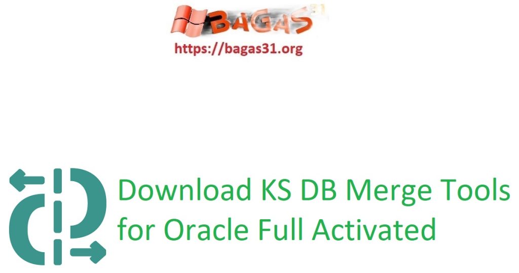 Download KS DB Merge Tools for Oracle Full Activated