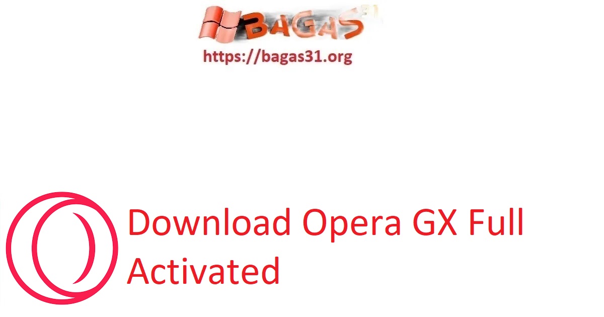 Download Opera GX Full Activated