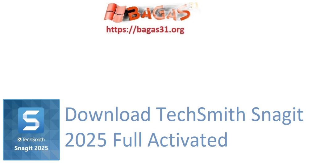 Download TechSmith Snagit 2025 Full Activated