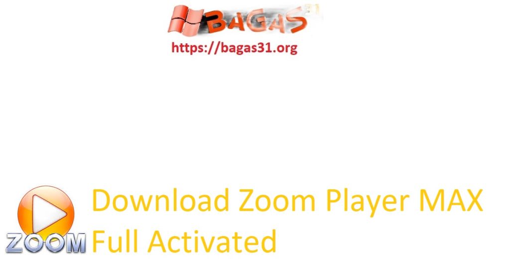 Download Zoom Player MAX Full Activated
