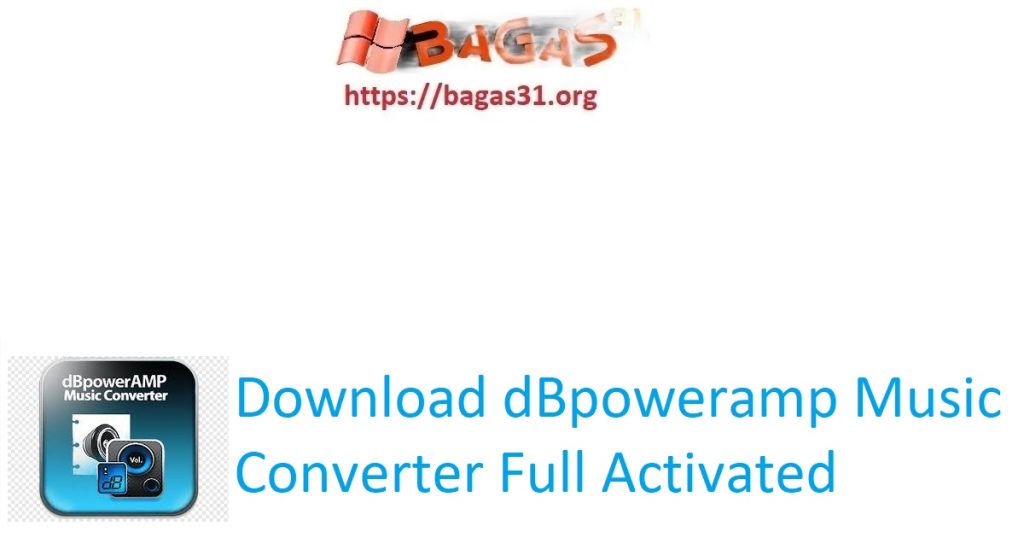 Download dBpoweramp Music Converter Full Activated