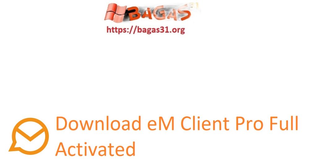 Download eM Client Pro Full Activated