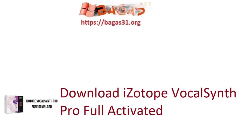 Download iZotope VocalSynth Pro Full Activated