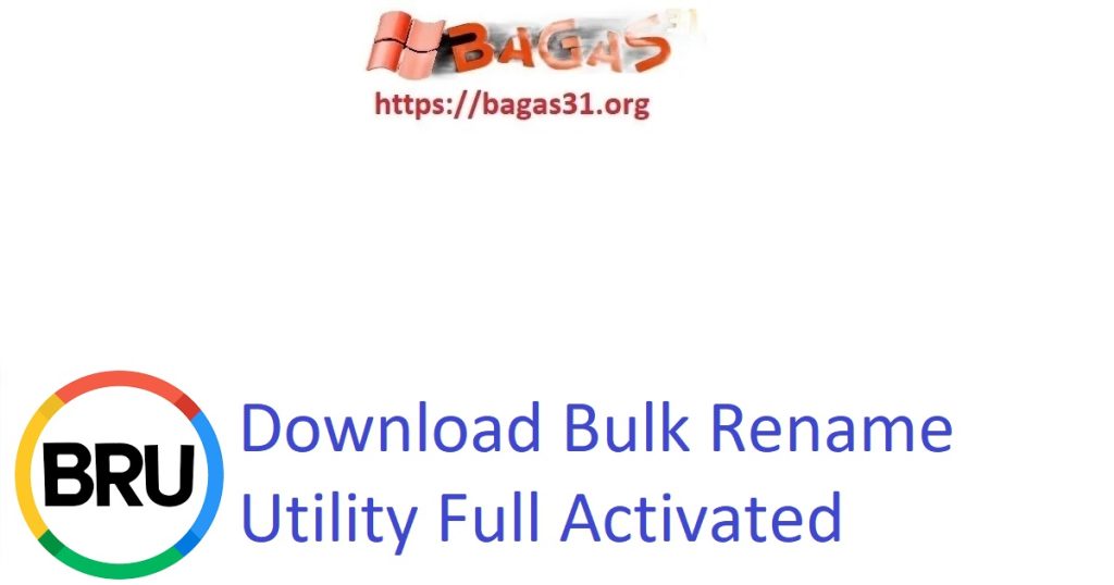 Download Bulk Rename Utility Full Activated