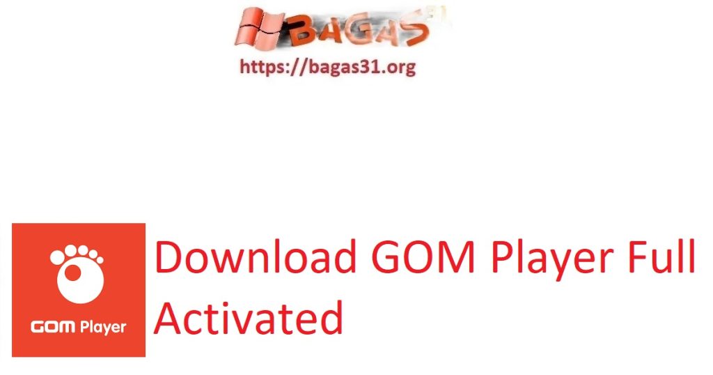 Download GOM Player Full Activated