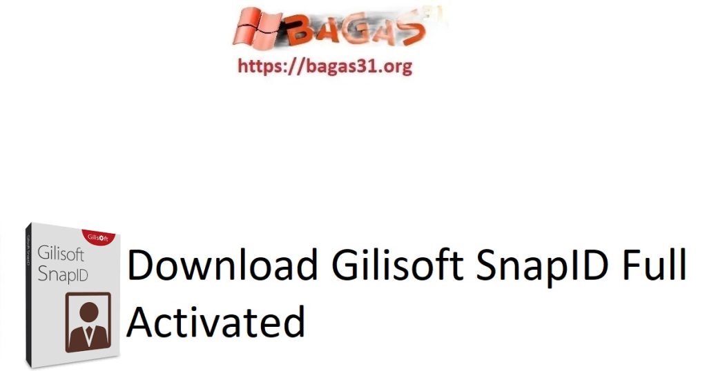 Download Gilisoft SnapID Full Activated
