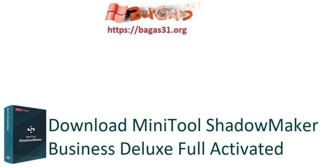 Download MiniTool ShadowMaker Business Deluxe Full Activated