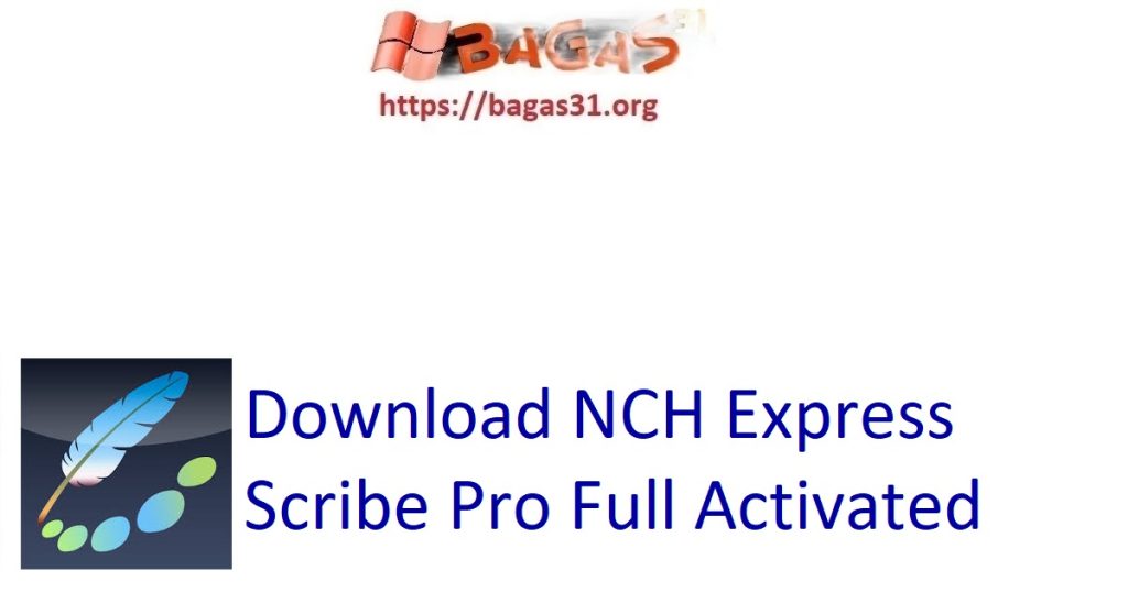 Download NCH Express Scribe Pro Full Activated