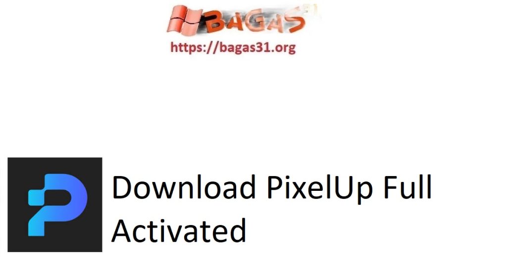 Download PixelUp Full Activated
