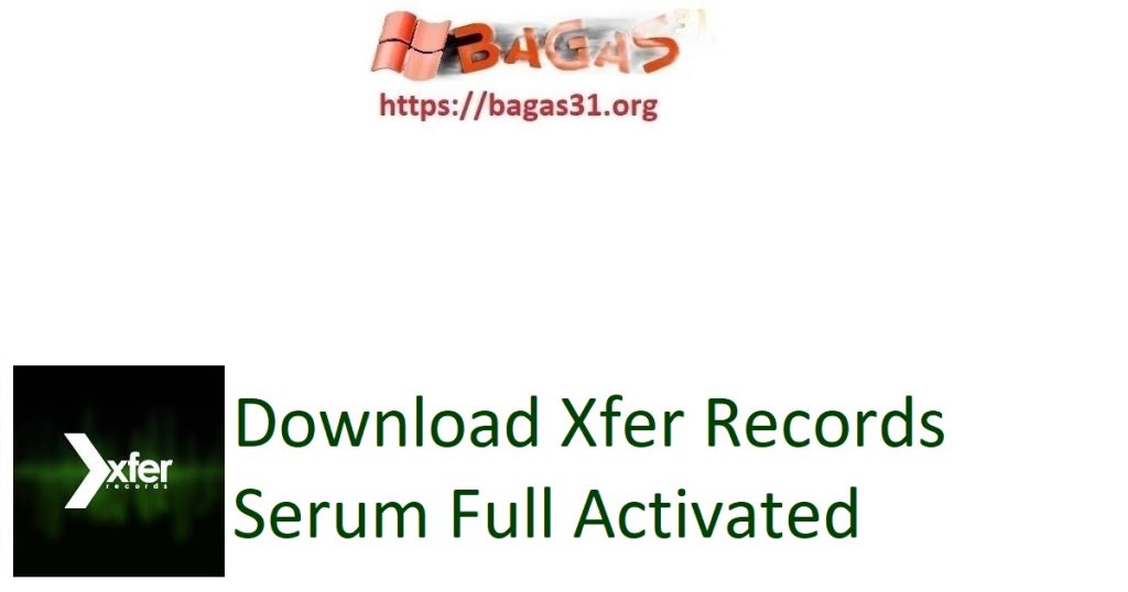 Download Xfer Records Serum Full Activated