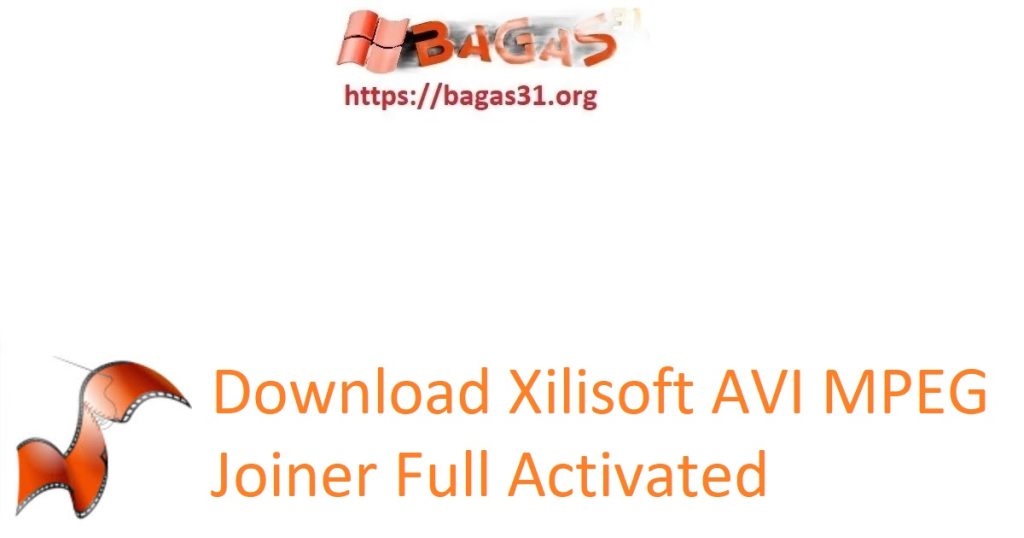 Download Xilisoft AVI MPEG Joiner Full Activated