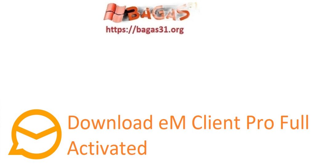 Download eM Client Pro Full Activated