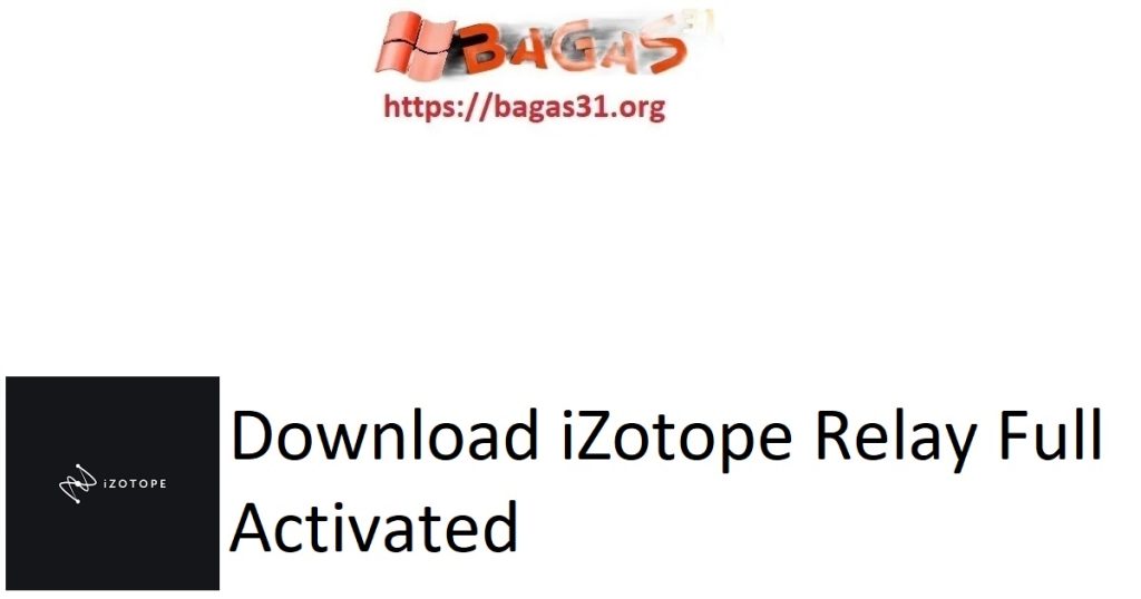 Download iZotope Relay Full Activated