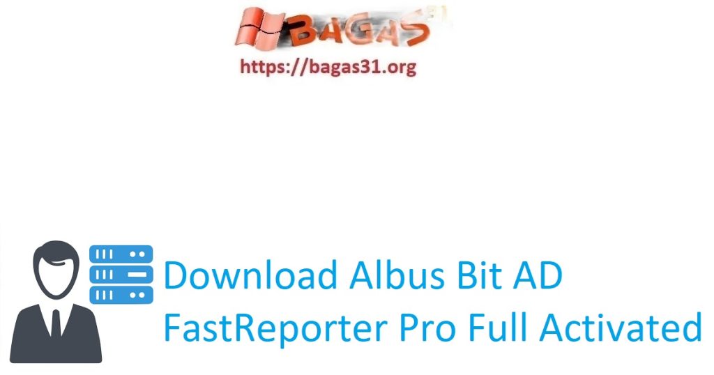 Download Albus Bit AD FastReporter Pro Full Activated