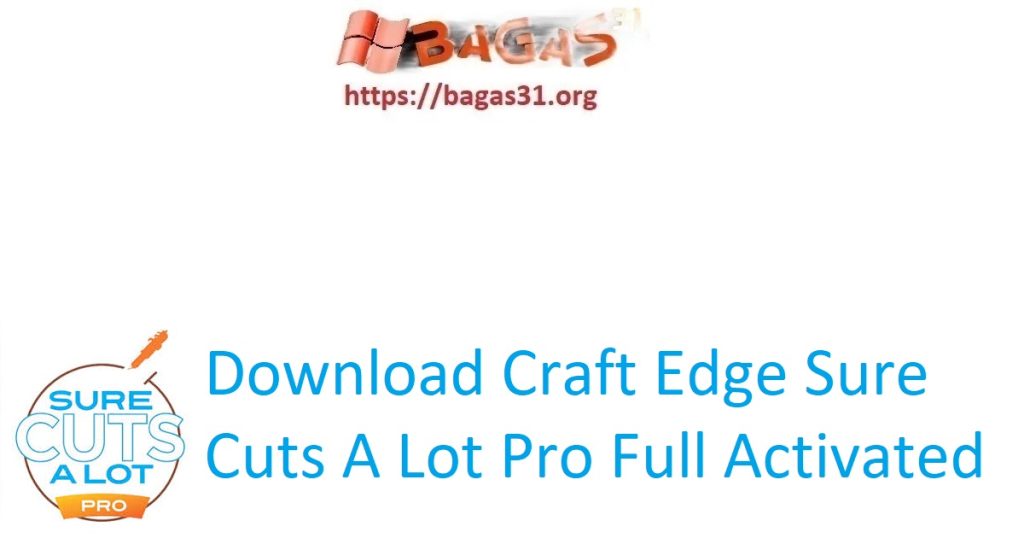 Download Craft Edge Sure Cuts A Lot Pro Full Activated