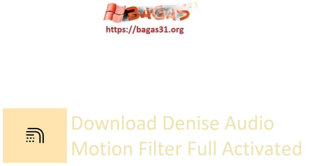Download Denise Audio Motion Filter Full Activated