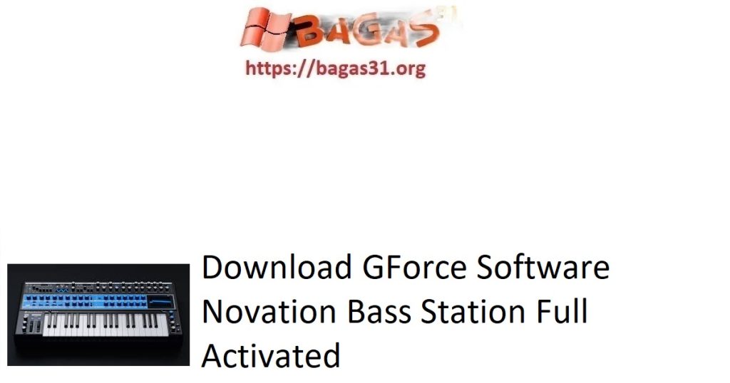 Download GForce Software Novation Bass Station Full Activated