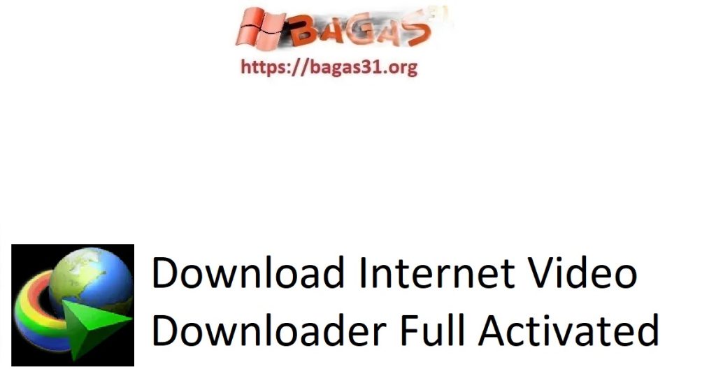 Download Internet Video Downloader Full Activated