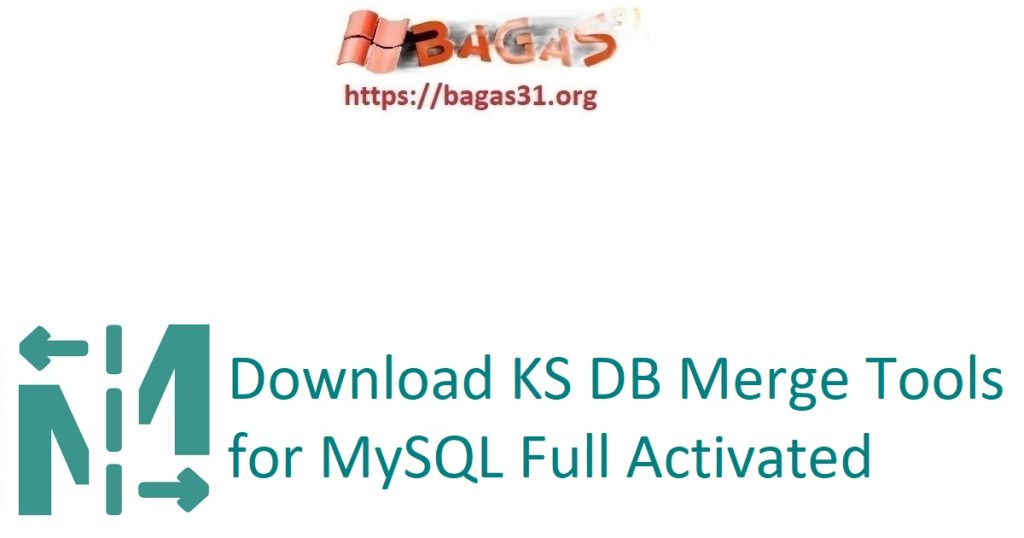 Download KS DB Merge Tools for MySQL Full Activated