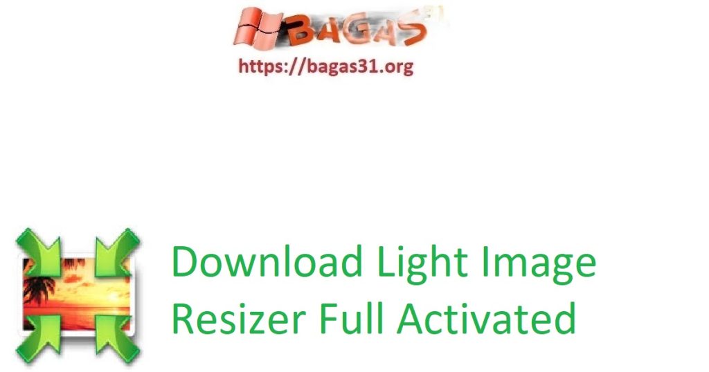Download Light Image Resizer Full Activated