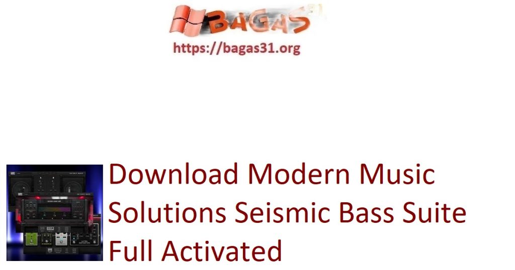 Download Modern Music Solutions Seismic Bass Suite Full Activated