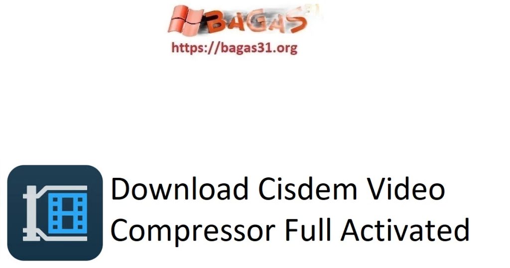 Download Cisdem Video Compressor Full Activated