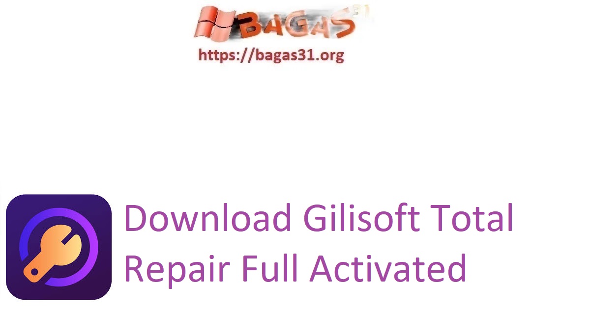 Download Gilisoft Total Repair Full Activated