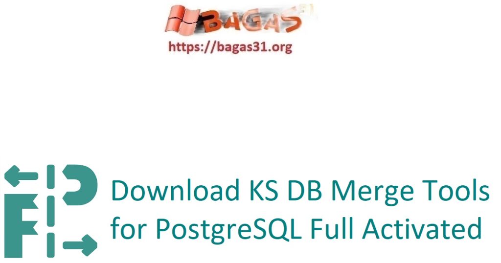 Download KS DB Merge Tools for PostgreSQL Full Activated