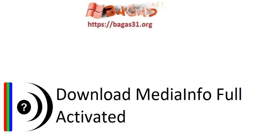 Download MediaInfo Full Activated