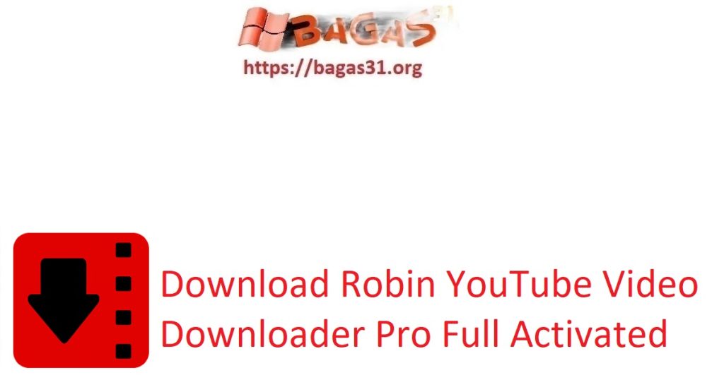 Download Robin YouTube Video Downloader Pro Full Activated