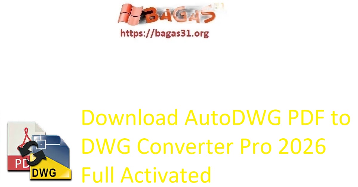 Download AutoDWG PDF to DWG Converter Pro 2026 Full Activated
