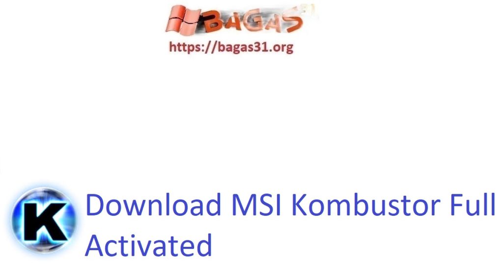 Download MSI Kombustor Full Activated