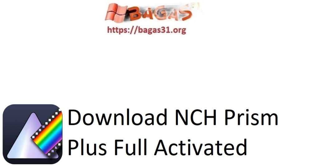 Download NCH Prism Plus Full Activated