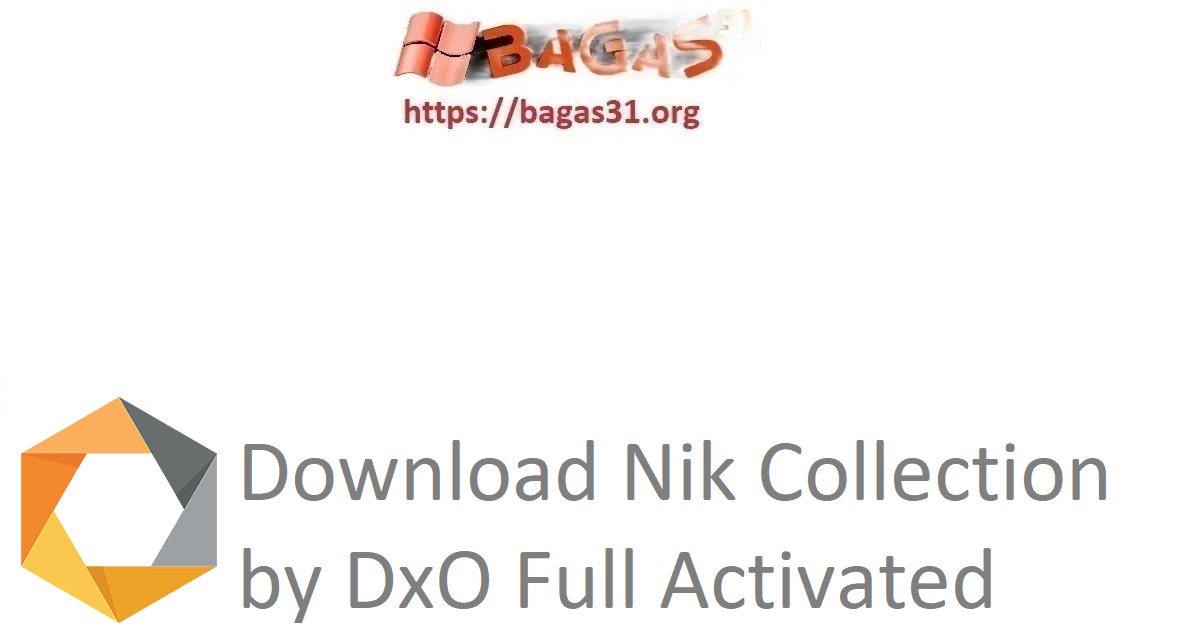 Download Nik Collection by DxO Full Activated
