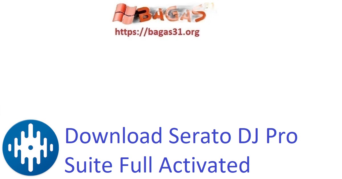 Download Serato DJ Pro Suite Full Activated