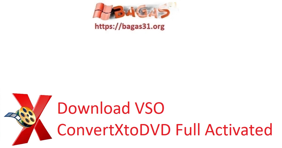 Download VSO ConvertXtoDVD Full Activated