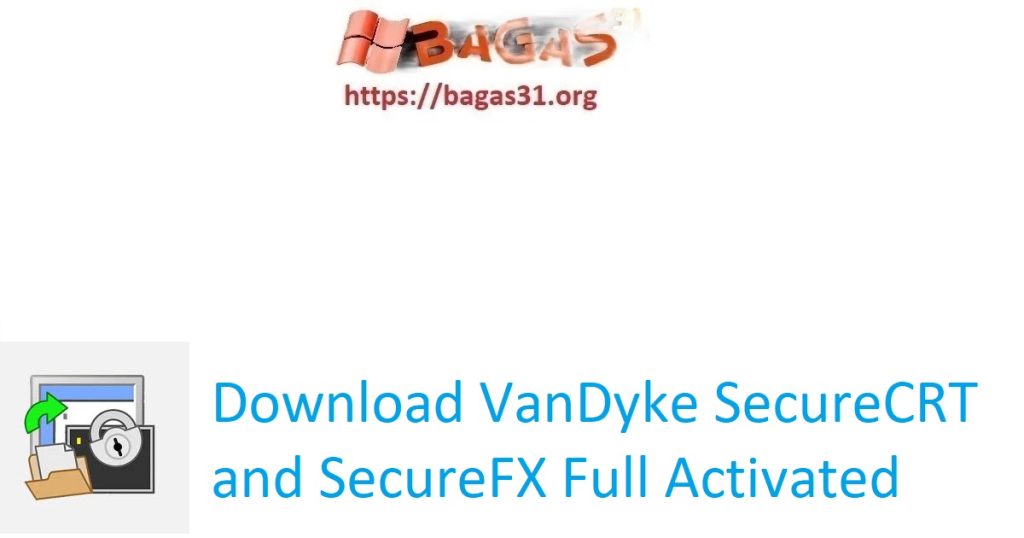 Download VanDyke SecureCRT and SecureFX Full Activated