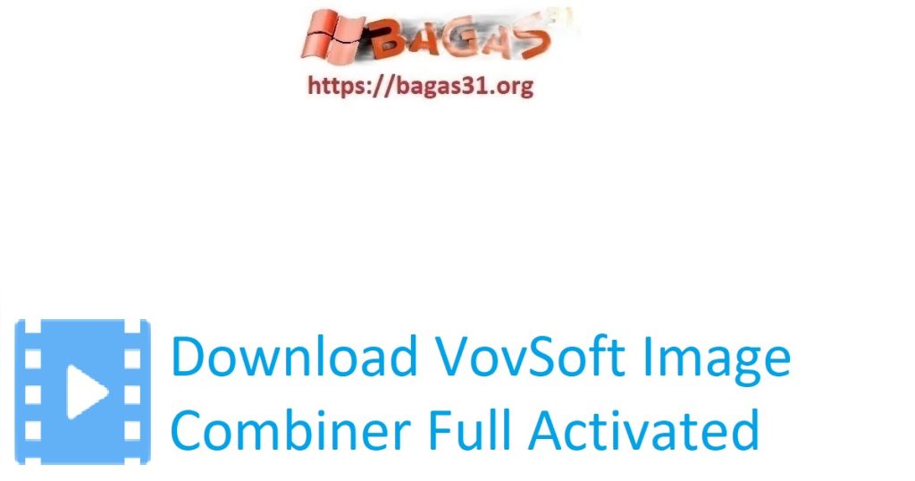 Download VovSoft Image Combiner Full Activated