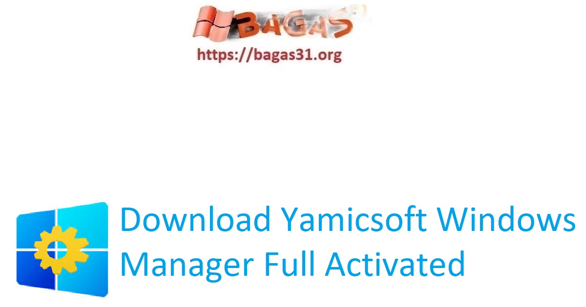 Download Yamicsoft Windows Manager Full Activated