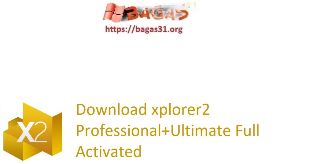 Download xplorer2 Professional+Ultimate Full Activated