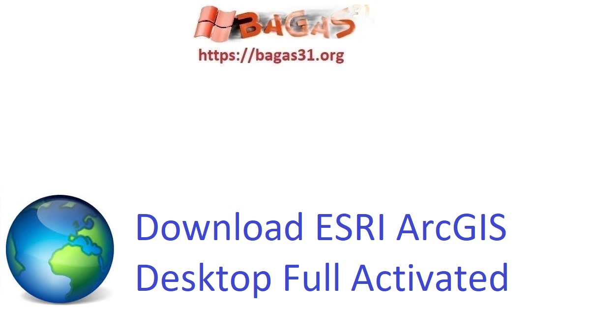 Download ESRI ArcGIS Desktop Full Activated