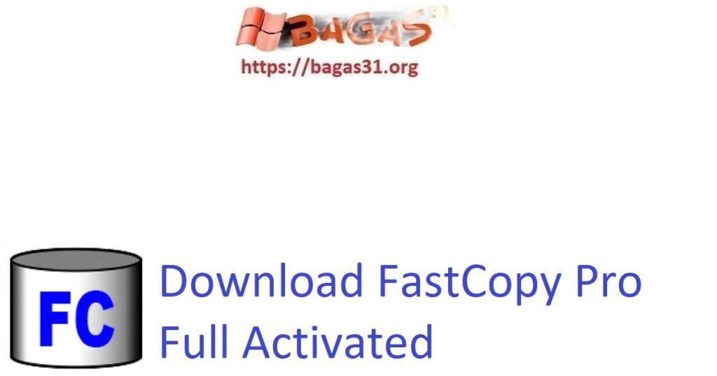 Download FastCopy Pro Full Activated