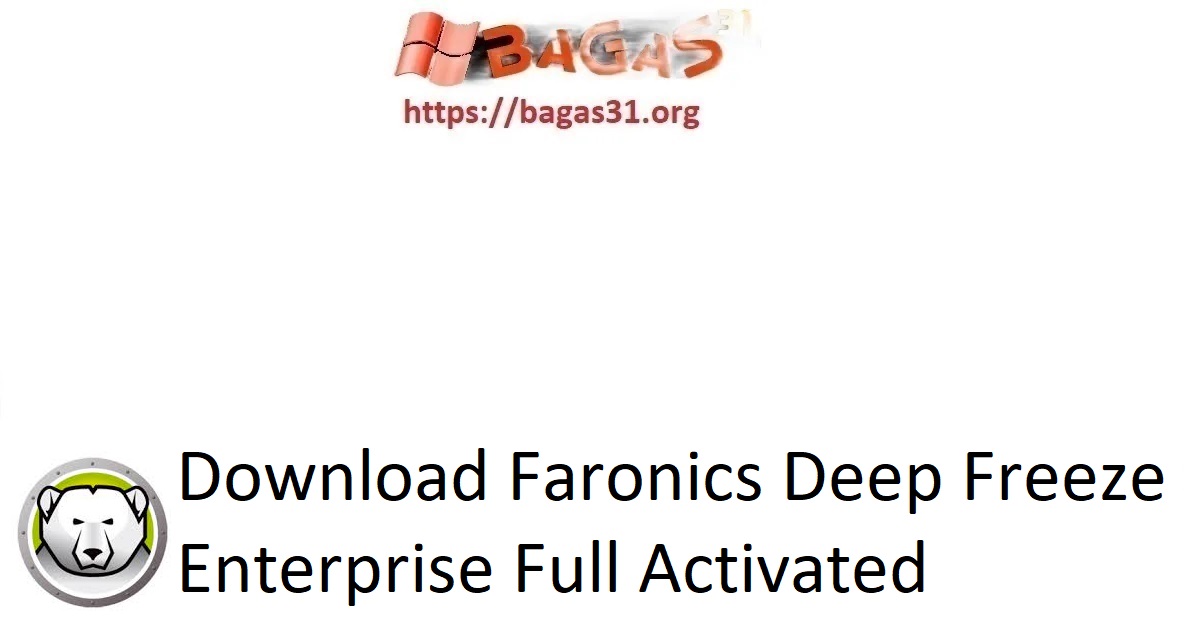 Download Faronics Deep Freeze Enterprise Full Activated